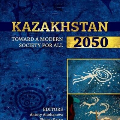 Kazakhstan 2050: Towards a Modern Soceity For All: Toward a Modern Society for All