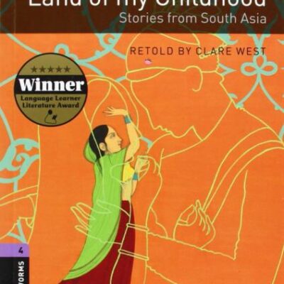 Oxford Bookworms Library: Level 4:: Land of my Childhood: Stories from South Asia (Oxford Bookworms ELT)