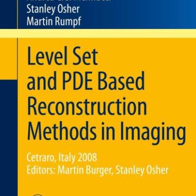 Level Set and PDE Based Reconstruction Methods in Imaging: Cetraro