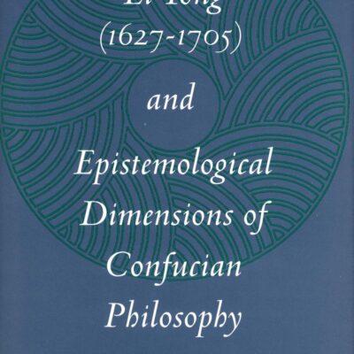Li Yong (1627-1705) and Epistemological Dimensions of Confuncian Philosophy