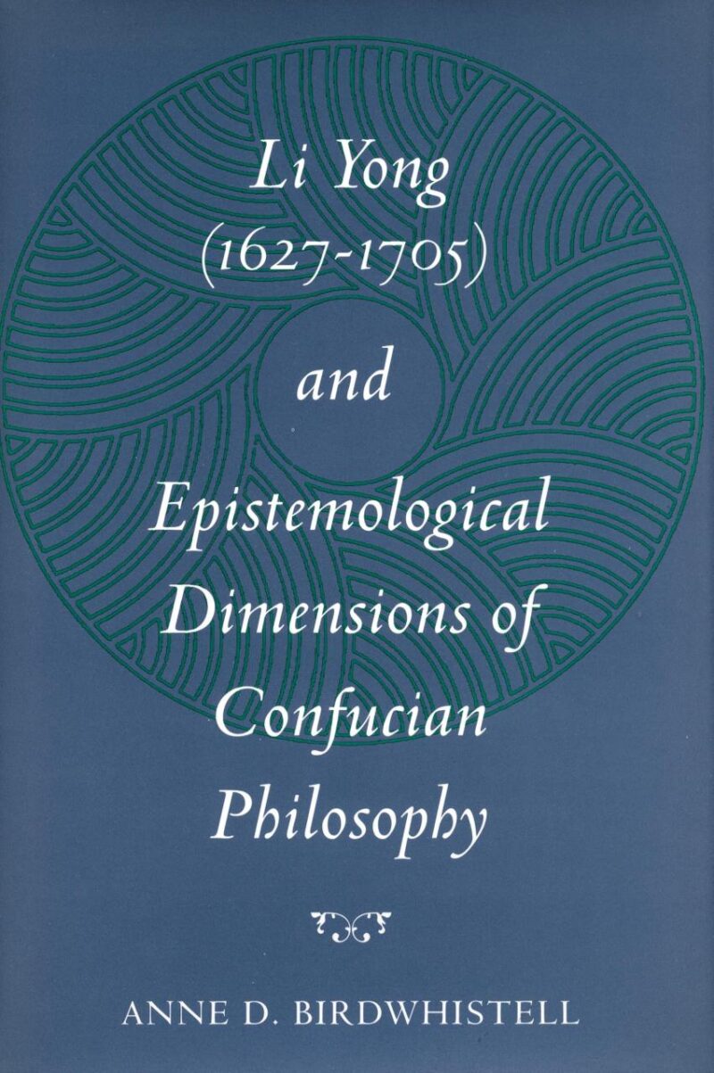 Li Yong (1627-1705) and Epistemological Dimensions of Confuncian Philosophy