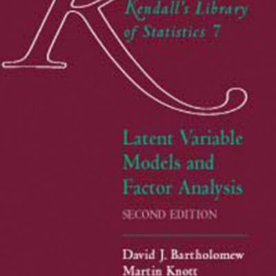 Latent Variable Models and Factor Analysis: Kendall′s Library of Statistics 7: v. 7