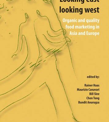 Looking East Looking West: Organic and quality food marketing in Asia and Europe