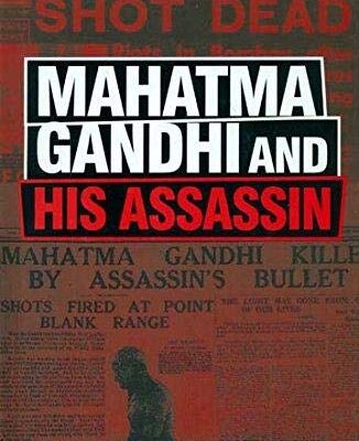 Mahatma Gandhi and His Assassin