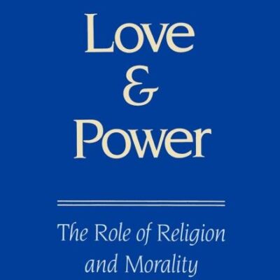 Love & Power: The Role of Religion and Morality in American Politics
