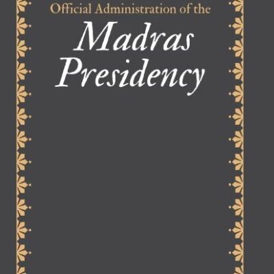 Standing Information Regarding the Official Administration of the MADRAS PRESIDENCY