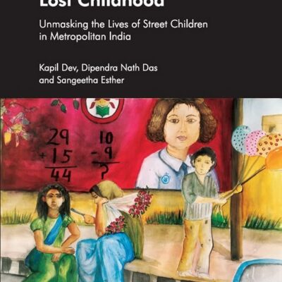 Lost Childhood: Unmasking the Lives of Street Children in Metropolitan India