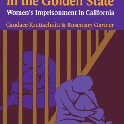 Marking Time in the Golden State: Women's Imprisonment in California (Cambridge Studies in Criminology)