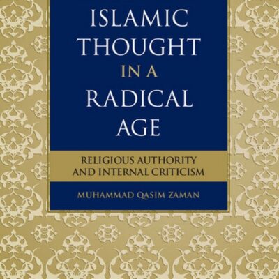 Modern Islamic Thought in a Radical Age: Religious Authority and Internal Criticism