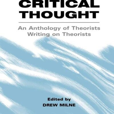 Modern Critical Thought: An Anthology of Theorists Writing on Theorists