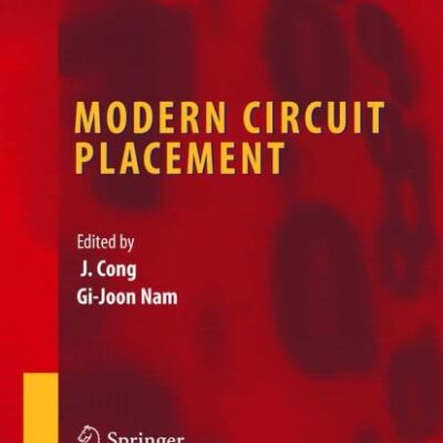 MODERN CIRCUIT PLACEMENT: Best Practices and Results (Integrated Circuits and Systems)
