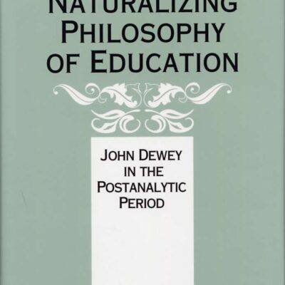Naturalizing Philosophy of Education: John Dewey in the Postanalytic Period