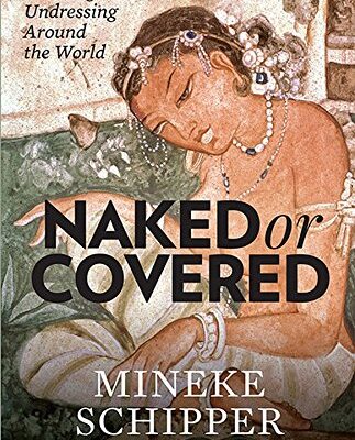 Naked Or Covered: A History Of Dressing And Undressing Aroun
