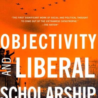 Objectivity And Liberal Scholarship