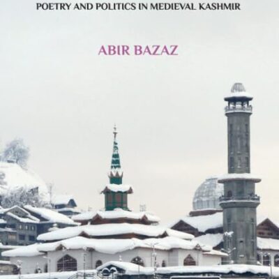 Nund Rishi: Poetry and Politics in Medieval Kashmir