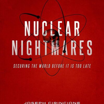 Nuclear Night Mares: Securing the World Before It is Too Late