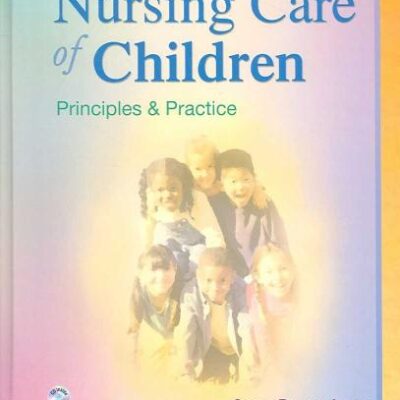 Nursing Care of Children: Principles and Practice