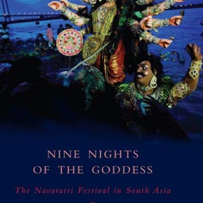 Nine Nights of the Goddess: The Navaratri Festival in South Asia