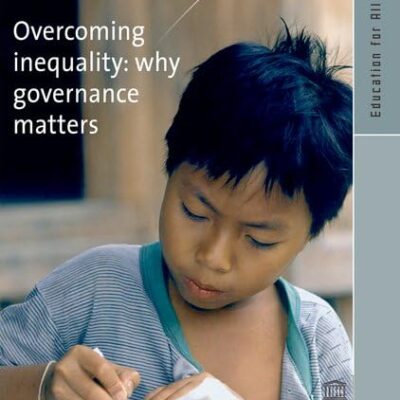 Overcoming Inequality: Why Governance Matters - EFA Global Monitoring Report 2009 (Education For All Global Monitoring Report)