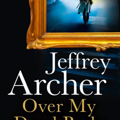 Over My Dead Body: The Next Thriller from the Sunday Times Bestselling Author