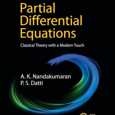 PARTIAL DIFFERENTIAL EQUATIONS : CLASSICAL THEORY WITH A MODERN TOUCH