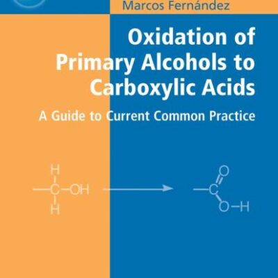 Oxidation of Primary Alcohols to Carboxylic Acids: A Guide to Current Common Practice (Basic Reactions in Organic Synthesis)