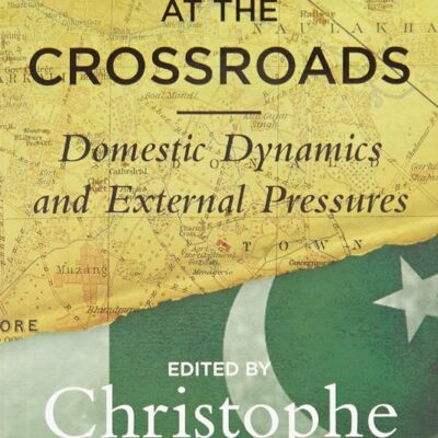Pakistan at the Crossroads (PB): Domestic Dynamics and External Pressures