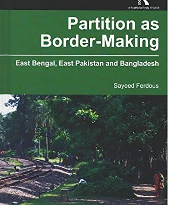 Partition as Border-Making: East Bengal