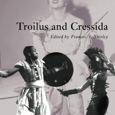 Troilus and Cressida (Shakespeare in Production)