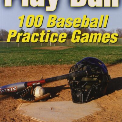 Play Ball: 100 Baseball Practice Games