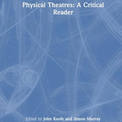 Physical Theatres: A Critical Reader