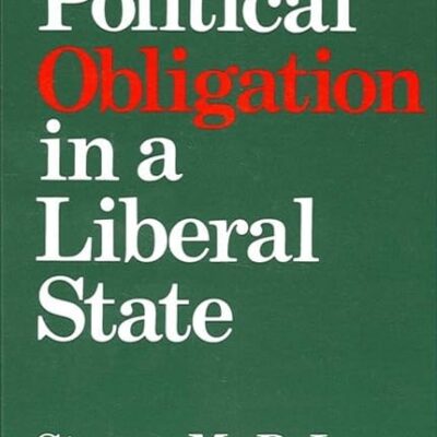 Political Obligation in a Liberal State (SUNY series in Political Theory: Contemporary Issues)