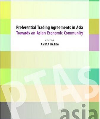 Preferential Trading Agreements in Asia: Towards an Asian Economic Community