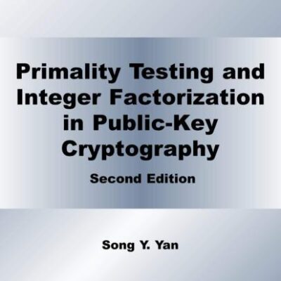 PRIMALITY TESTING AND INTEGER FACTORIZATION IN PUBLIC-KEY CRYPTOGRAPHY