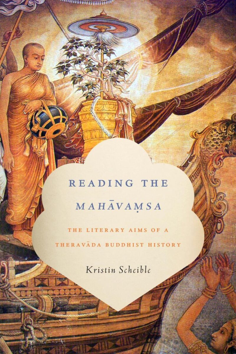 Reading The Mahavamsa: The Literary Aims of a Theravada Buddhist History