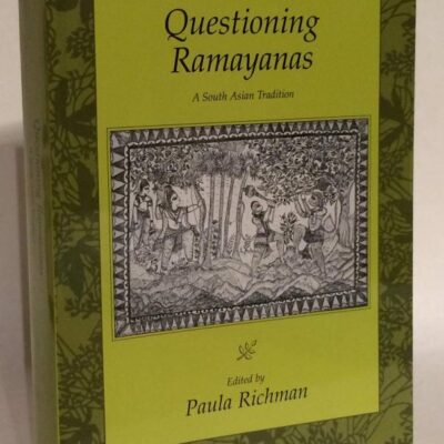 Questioning Ramayanas: A South Asian Tradition