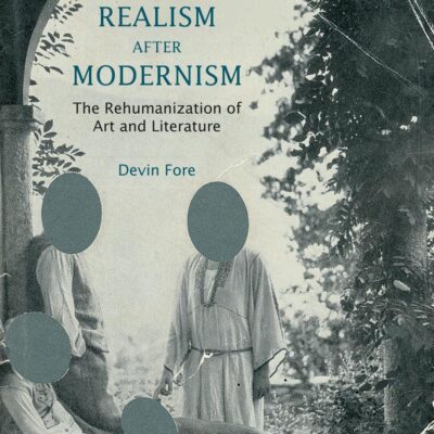 Realism after Modernism: The Rehumanization of Art and Literature (October Books)