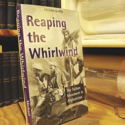 Reaping the Whirlwind: The Taliban Movement in Afghanistan