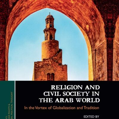 Religion and Civil Society in the Arab World: In the Vortex of Globalization and Tradition