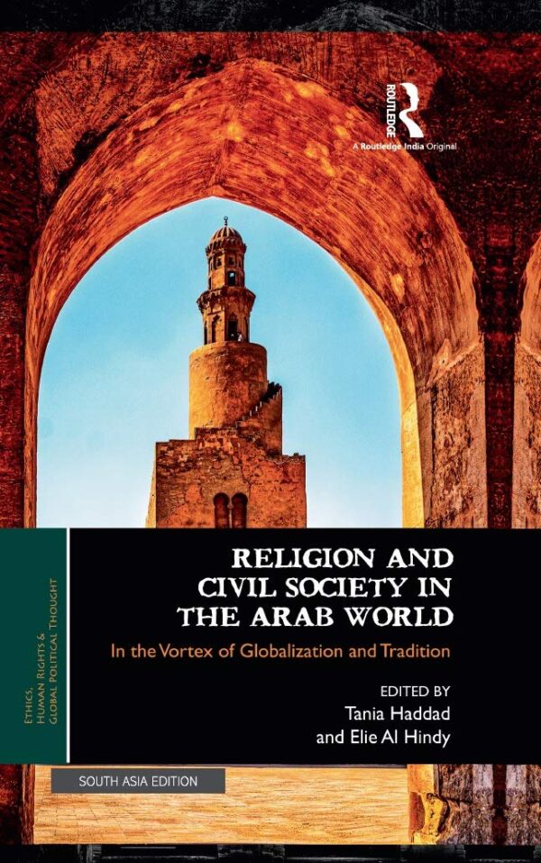 Religion and Civil Society in the Arab World: In the Vortex of Globalization and Tradition