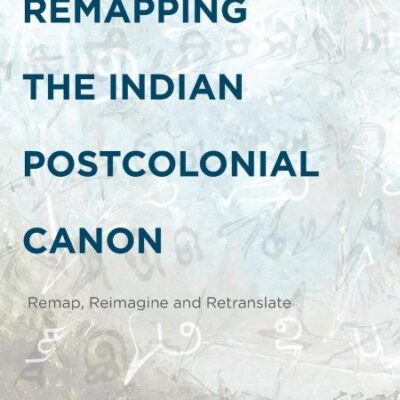 Remapping The Indian Postcolonial Canon: Remap