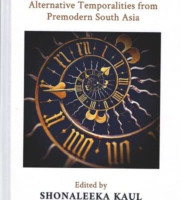 Retelling Time: Alternative Temporalities from Premodern South Asia