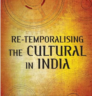 Re-temporalising the Cultural in India