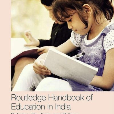 Routledge Handbook of Education in India: Debates