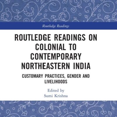 Routledge Readings on Colonial to Contemporary Northeastern India