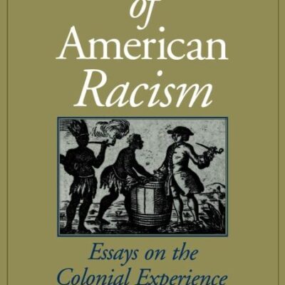 Roots of American Racism: Essays on the Colonial Experience