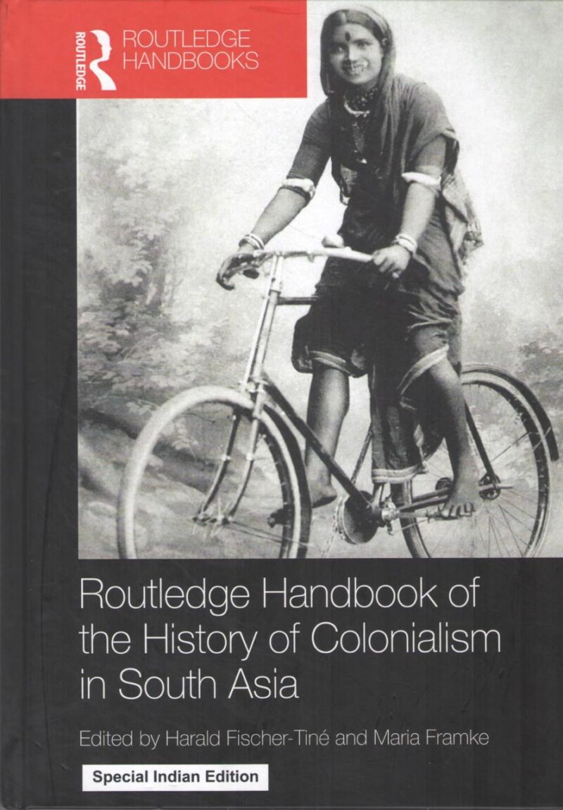 Routledge Handbook of the History of Colonialism in South Asia