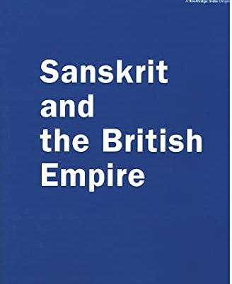 SANSKRIT AND THE BRITISH EMPIRE ()