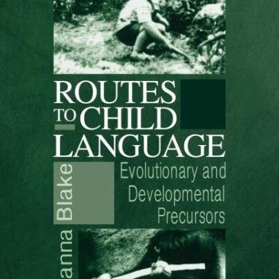 Routes to Child Language: Evolutionary and Developmental Precursors