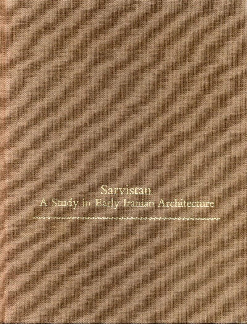 Sarvistan: A Study in Early Iranian Architecture: 41 (College Art Association Monograph)